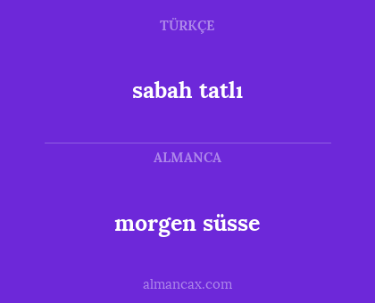 sabah tatlı - morgen süsse