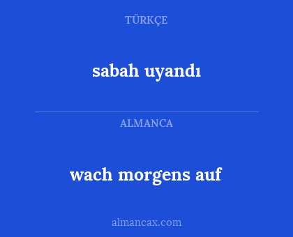 sabah uyandı - wach morgens auf