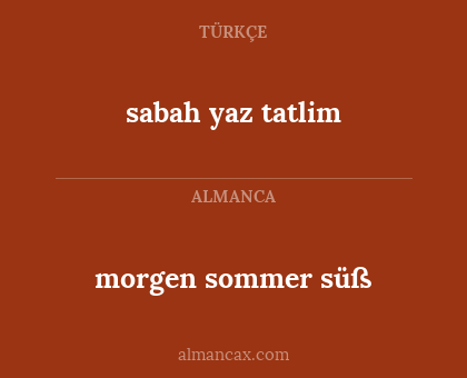sabah yaz tatlim - morgen sommer süß
