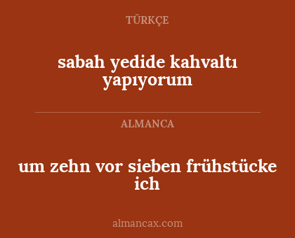 sabah yedide kahvaltı yapıyorum - um zehn vor sieben frühstücke ich