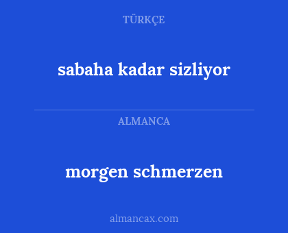 morgen schmerzen - sabaha kadar sizliyor
