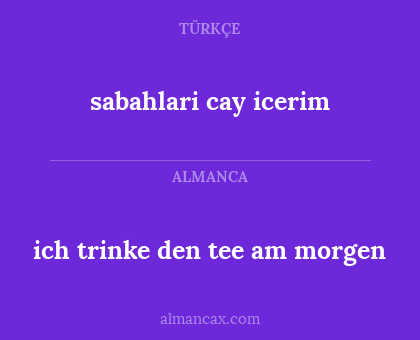 sabahlari cay icerim - ich trinke den tee am morgen