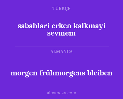 sabahlari erken kalkmayi sevmem - morgen frühmorgens bleiben