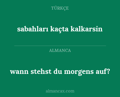 sabahları kaçta kalkarsin - wann stehst du morgens auf?