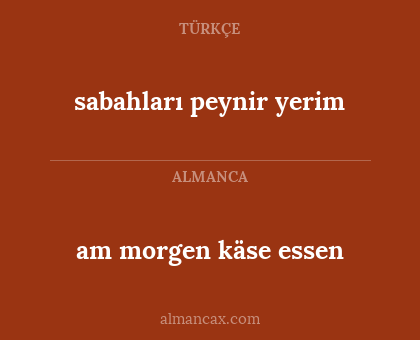 am morgen käse essen - sabahları peynir yerim