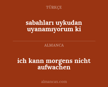 sabahları uykudan uyanamıyorum ki - ich kann morgens nicht aufwachen