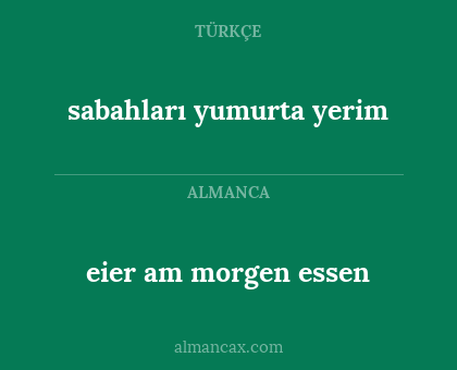 eier am morgen essen - sabahları yumurta yerim