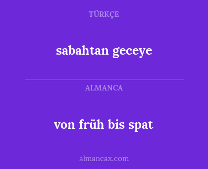 sabahtan geceye - von früh bis spat