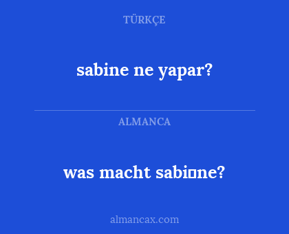 sabine ne yapar? - was macht sabi̇ne?