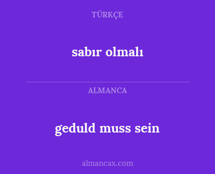sabır olmalı - geduld muss sein