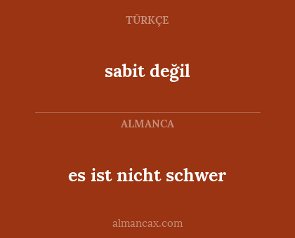 es ist nicht schwer - sabit değil