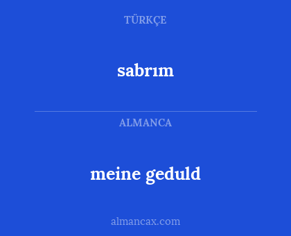 meine geduld - sabrım