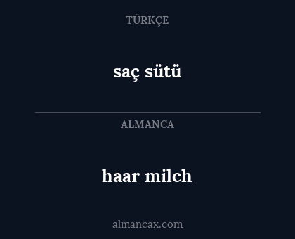 haar milch - saç sütü