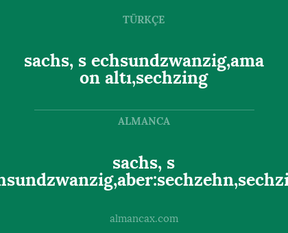 sachs, s echsundzwanzig,ama on altı,sechzing - sachs, s echsundzwanzig,aber:sechzehn,sechzing