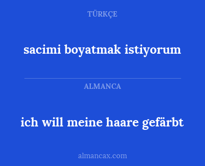 ich will meine haare gefärbt - sacimi boyatmak istiyorum