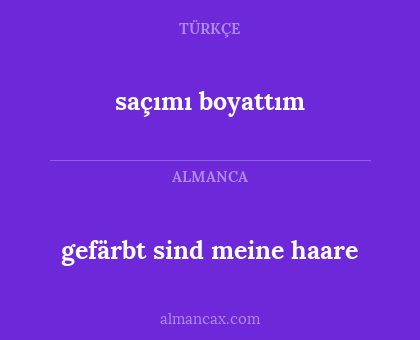 gefärbt sind meine haare - saçımı boyattım