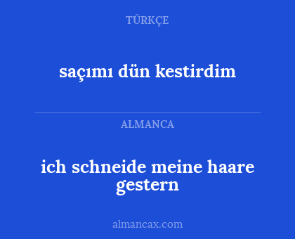 saçımı dün kestirdim - ich schneide meine haare gestern