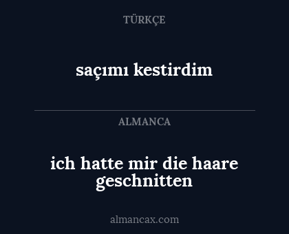 saçımı kestirdim - ich hatte mir die haare geschnitten