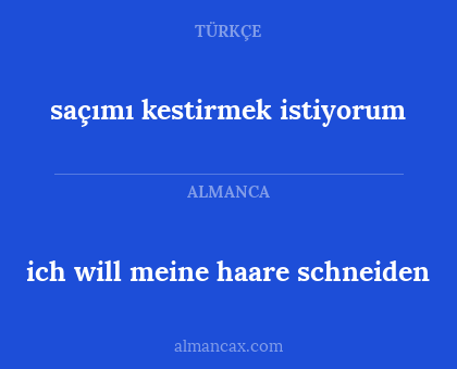 ich will meine haare schneiden - saçımı kestirmek istiyorum