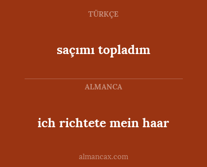 saçımı topladım - ich richtete mein haar