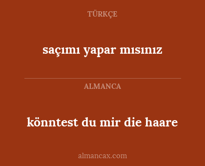 könntest du mir die haare - saçımı yapar mısınız