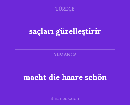 macht die haare schön - saçları güzelleştirir