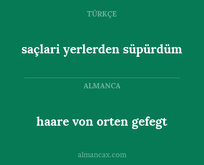 haare von orten gefegt - saçlari yerlerden süpürdüm