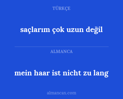 saçlarım çok uzun değil - mein haar ist nicht zu lang