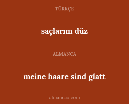 meine haare sind glatt - saçlarım düz