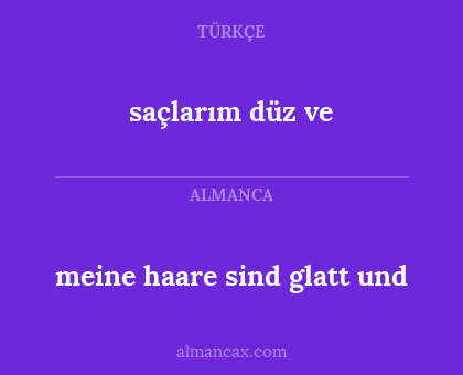 saçlarım düz ve - meine haare sind glatt und