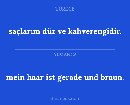 saçlarım düz ve kahverengidir. - mein haar ist gerade und braun.