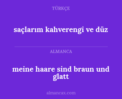 saçlarım kahverengi ve düz - meine haare sind braun und glatt
