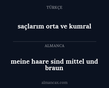 meine haare sind mittel und braun - saçlarım orta ve kumral