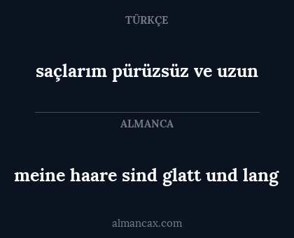 meine haare sind glatt und lang - saçlarım pürüzsüz ve uzun