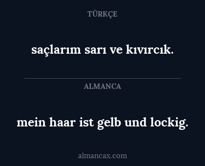 saçlarım sarı ve kıvırcık. - mein haar ist gelb und lockig.
