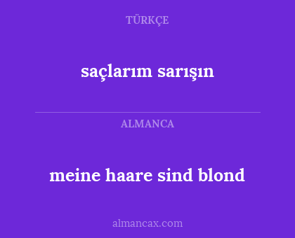 saçlarım sarışın - meine haare sind blond