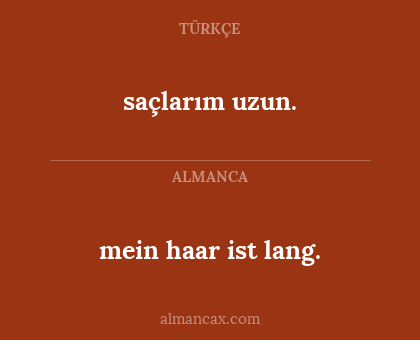 saçlarım uzun. - mein haar ist lang.
