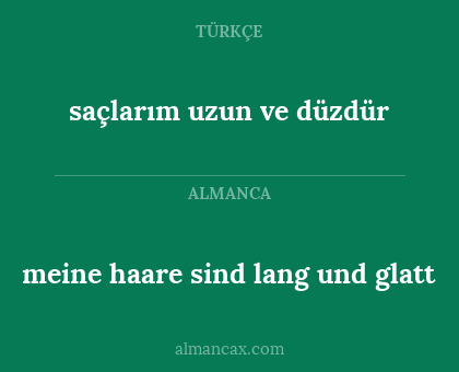 saçlarım uzun ve düzdür - meine haare sind lang und glatt