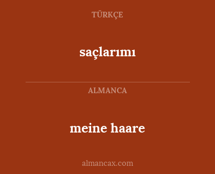 meine haare - saçlarımı