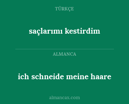 saçlarımı kestirdim - ich schneide meine haare