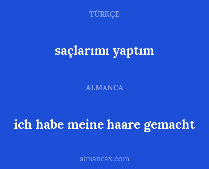 ich habe meine haare gemacht - saçlarımı yaptım