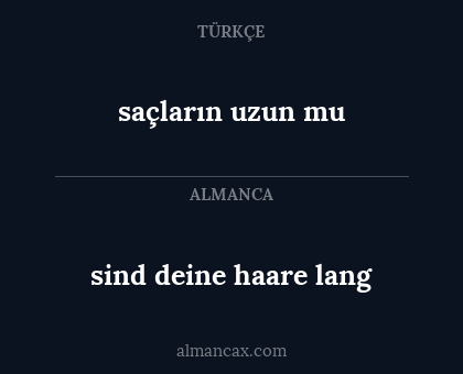 sind deine haare lang - saçların uzun mu