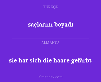 sie hat sich die haare gefärbt - saçlarını boyadı