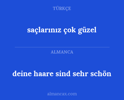 saçlarınız çok güzel - deine haare sind sehr schön