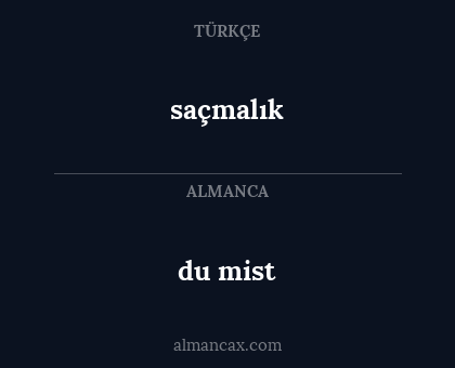 du mist - saçmalık