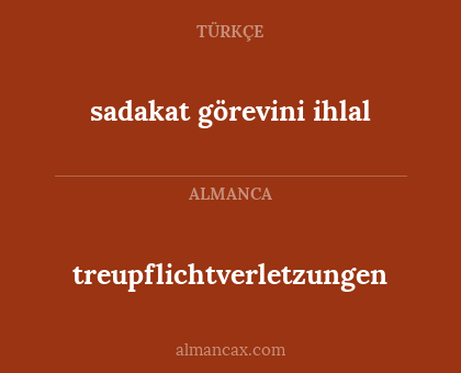 treupflichtverletzungen - sadakat görevini ihlal