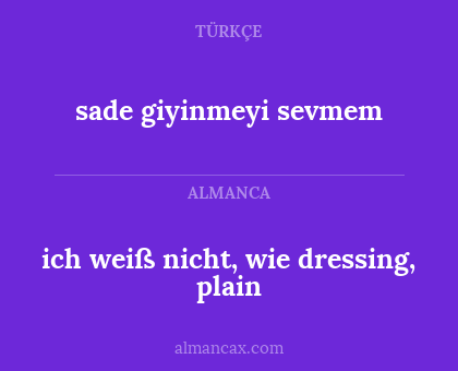 sade giyinmeyi sevmem - ich weiß nicht, wie dressing, plain