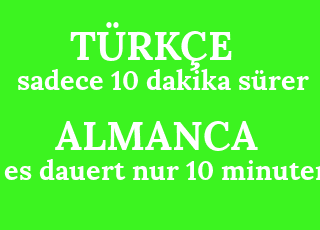 sadece+10+dakika+s%C3%BCrer-es+dauert+nur+10+minuten.png