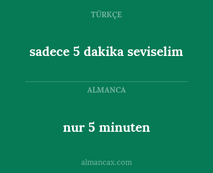 sadece 5 dakika seviselim - nur 5 minuten