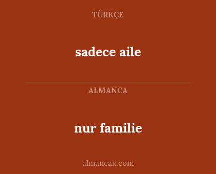 nur familie - sadece aile